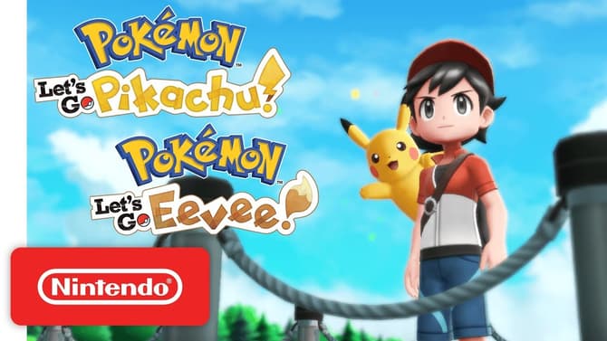 POKÉMON: LET’S GO, PIKACHU! AND POKÉMON: LET’S GO, EEVEE! Shares Launch Trailers