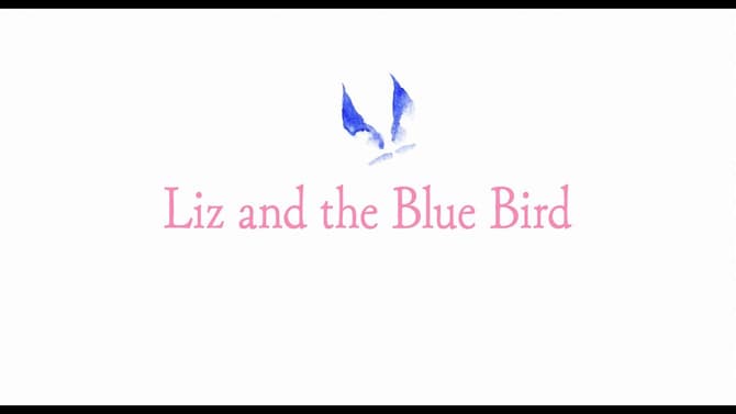 LIZ AND THE BLUE BIRD Anime Film Shares Final Trailer