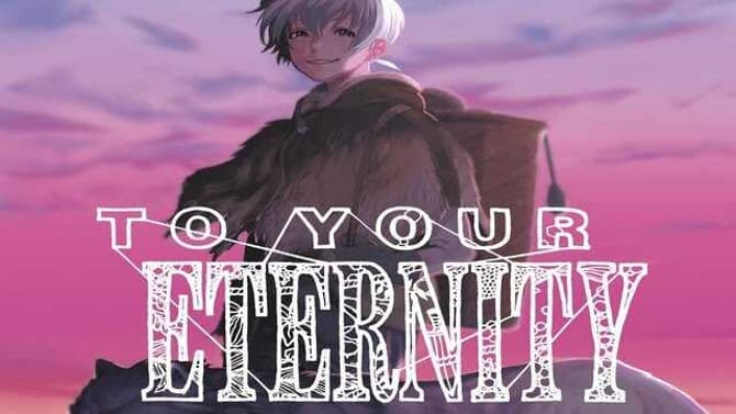 TO YOUR ETERNITY: New Anime Series Announces It Will Stream On Crunchyroll