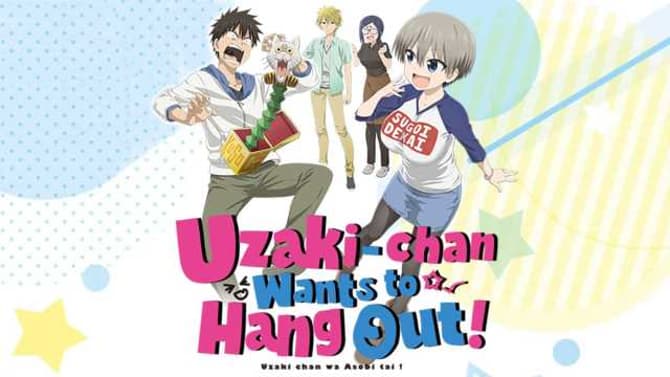 UZAKI-CHAN WANTS TO HANG OUT! Announces a Second Season